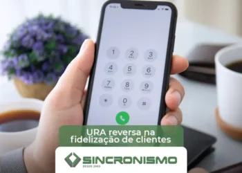 O papel da URA reversa na fidelização de clientes em setores de alto volume de chamadas