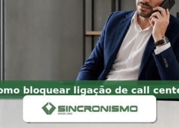 Imagem de destaque sobre como bloquear ligação de call center com marca da Sincronismo