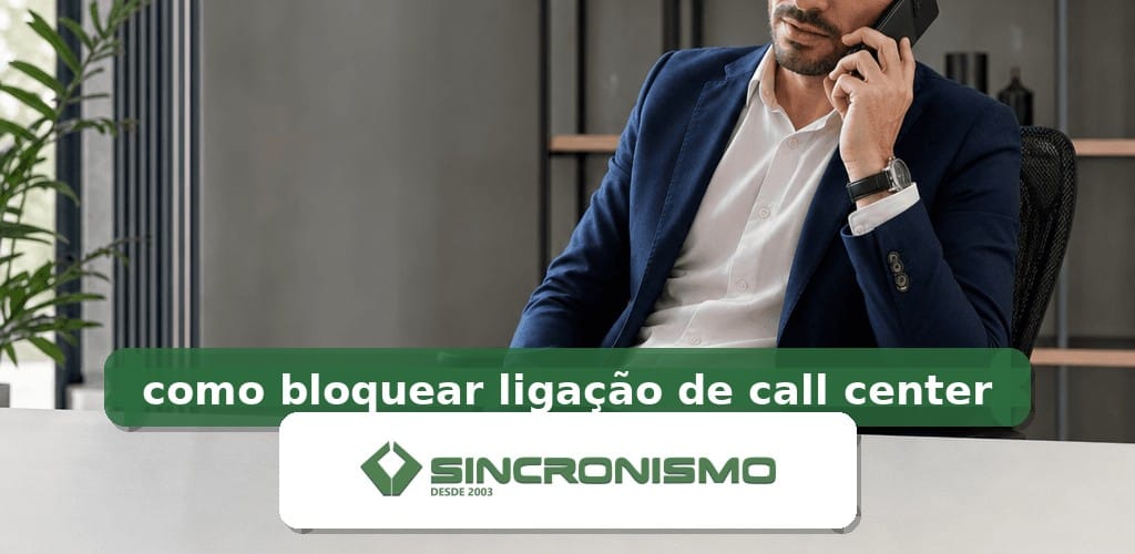 Imagem de destaque sobre como bloquear ligação de call center com marca da Sincronismo