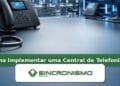 Imagem de destaque sobre Como Implementar uma Central de Telefonia IP com marca da Sincronismo