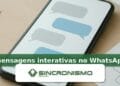 Imagem de destaque sobre mensagens interativas no WhatsApp com marca da Sincronismo