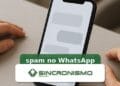 Imagem de destaque sobre spam no WhatsApp com marca da Sincronismo