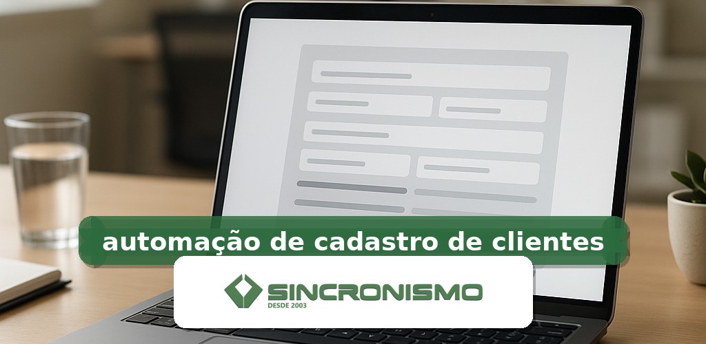 Imagem de destaque sobre automação de cadastro de clientes com marca da Sincronismo