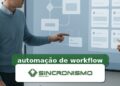 Imagem de destaque sobre automação de workflow com marca da Sincronismo