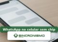 Imagem de destaque sobre WhatsApp no celular sem chip com marca da Sincronismo