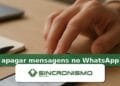Imagem de destaque sobre apagar mensagens no WhatsApp com marca da Sincronismo
